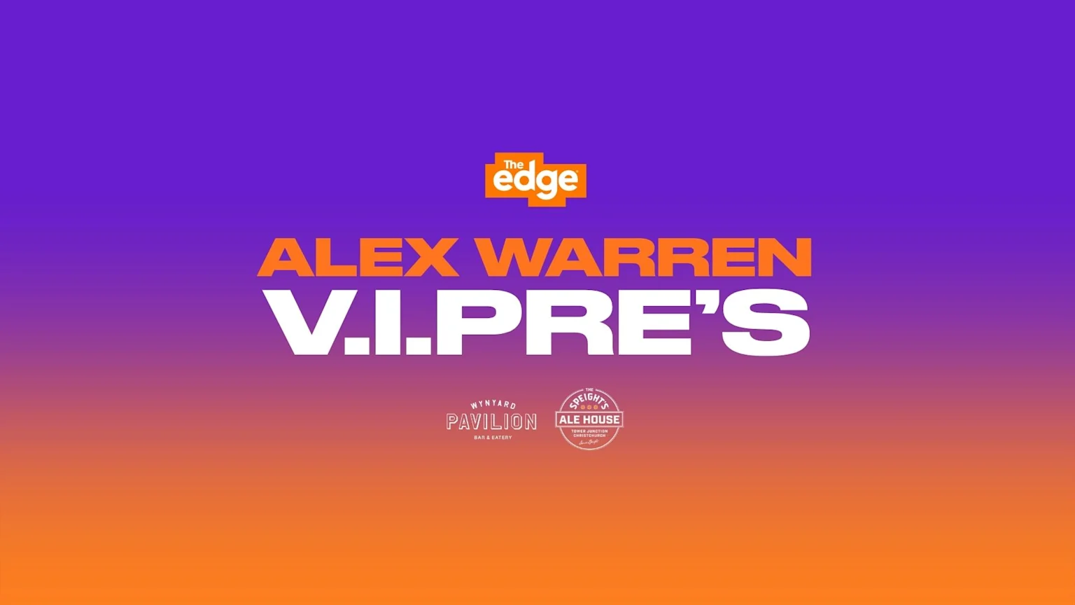 A purple to orange gradient graphic features "The Edge" logo, "ALEX WARREN" in orange text, and "V.I.PRE'S" in large white text, with logos for Wynyard Pavilion and Speight's Ale House at the bottom.