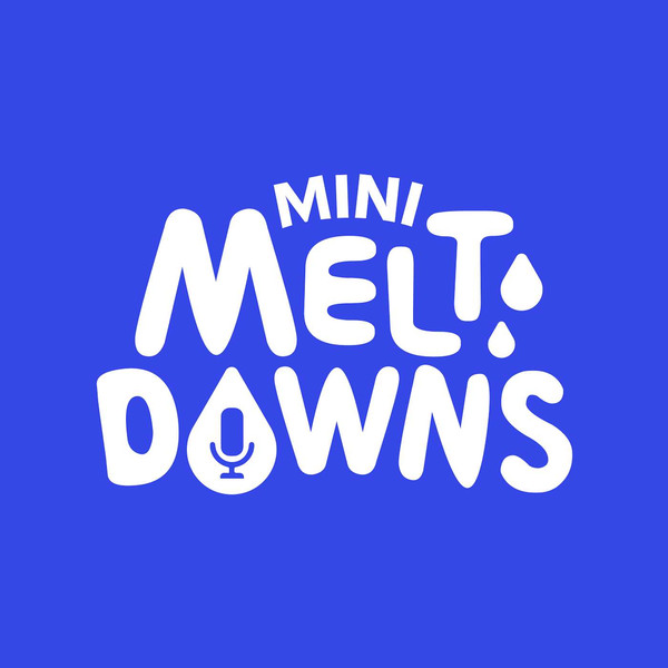 Mini Meltdowns