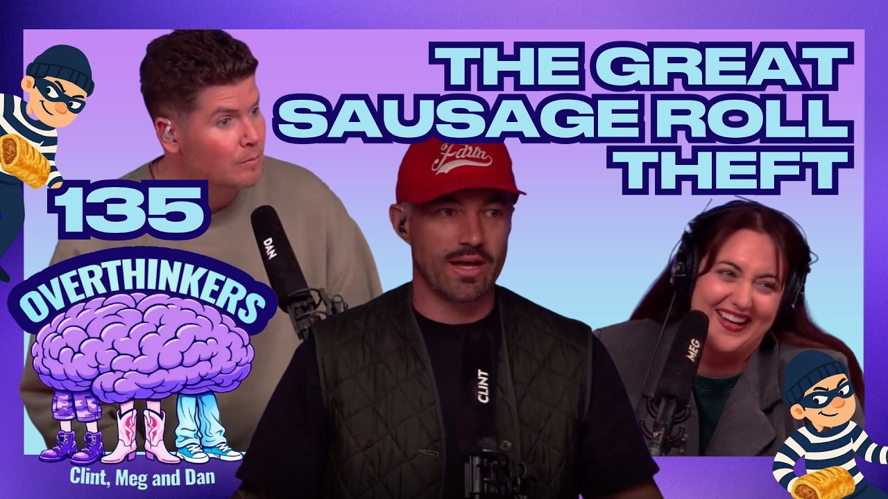 The Great Sausage Roll Theft | OVERTHINKERS | 135