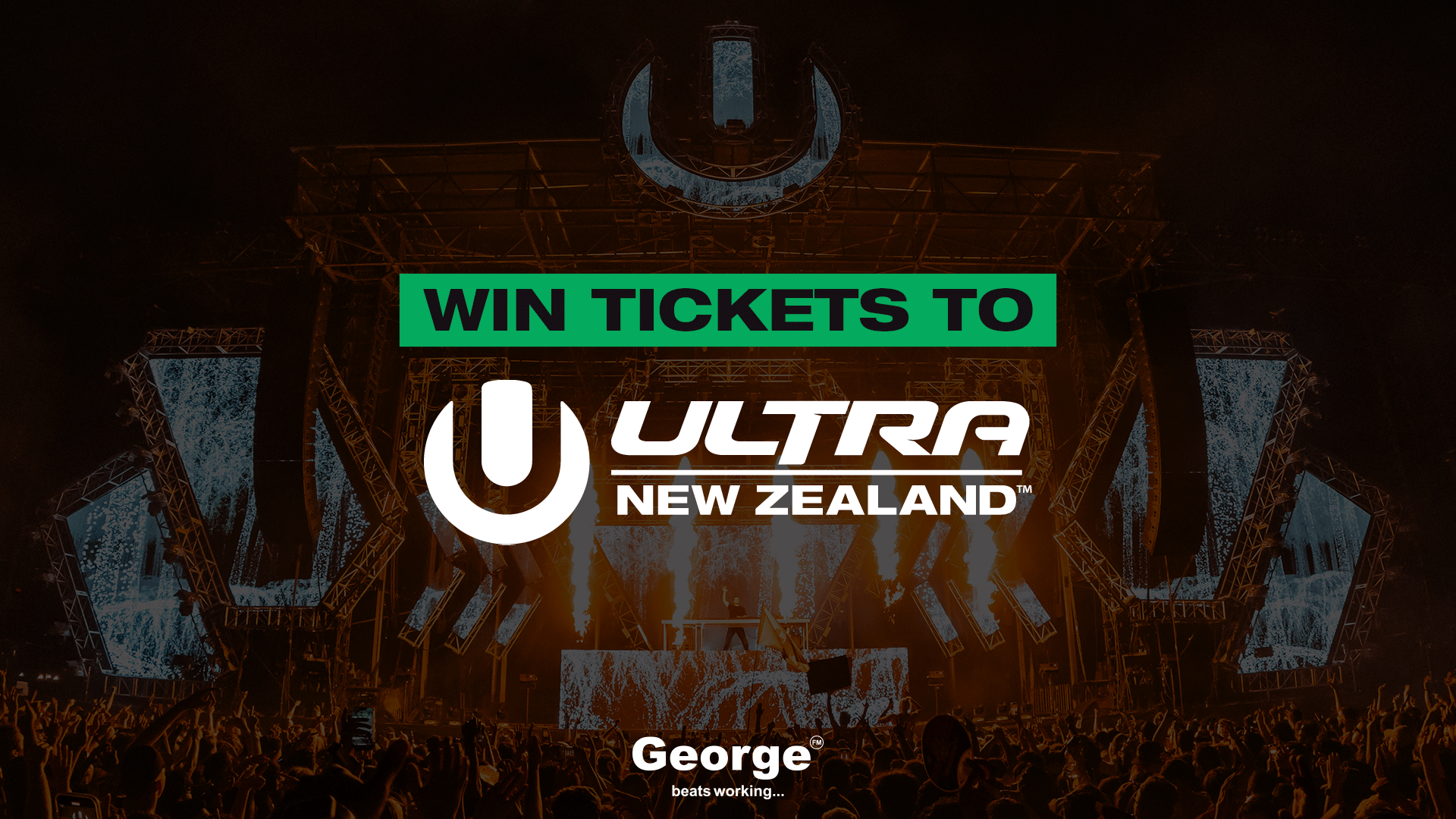 A nighttime music festival scene with a large stage, Ultra logo, DJ, crowd, fire, and screens, featuring text "WIN TICKETS TO ULTRA NEW ZEALAND" and "George FM".