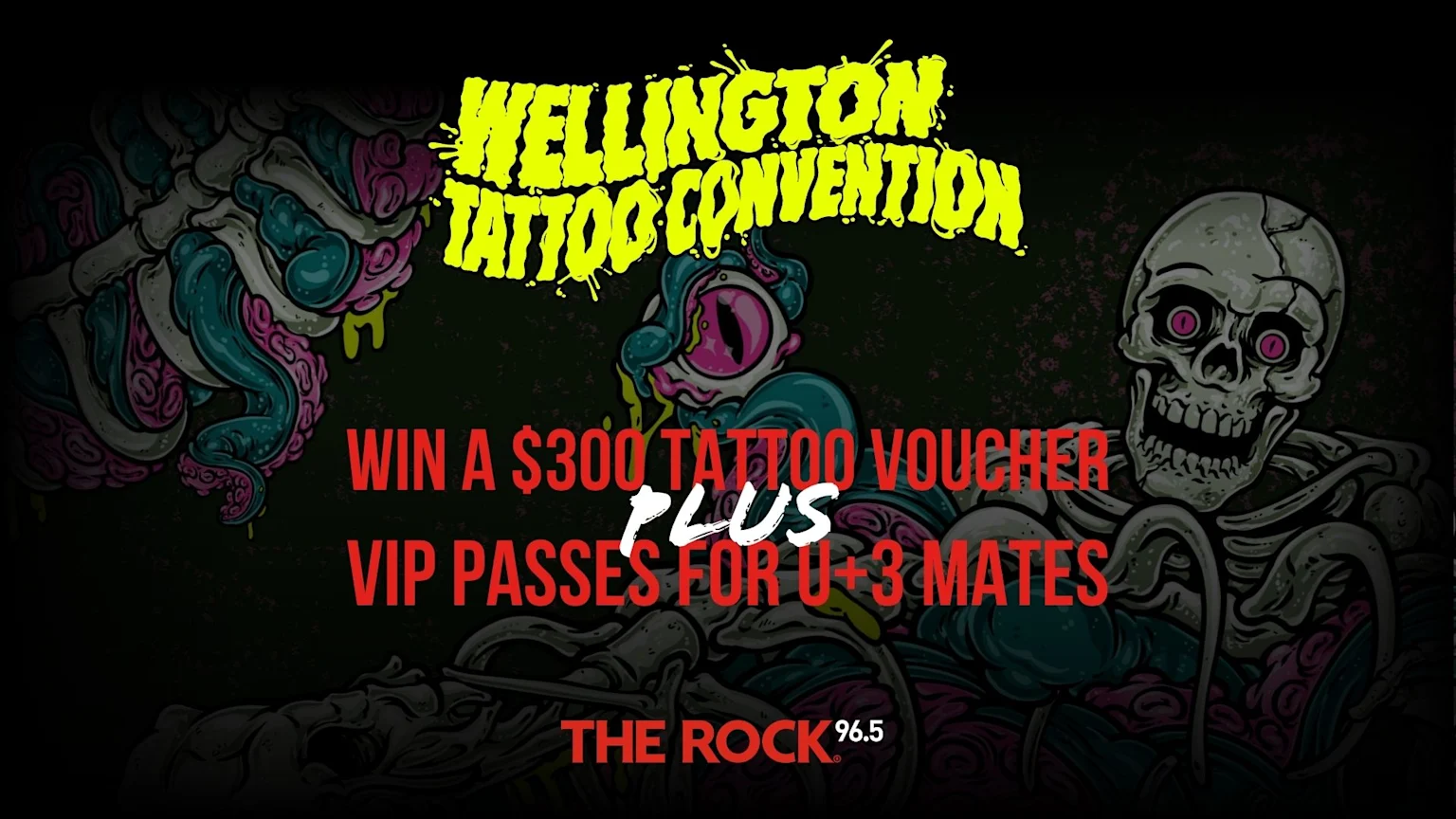 A promotional image for the Wellington Tattoo Convention, displaying "WIN A $300 TATTOO VOUCHER PLUS VIP PASSES FOR U + 3 MATES" in red text, above stylized dark artwork including a skull and tentacles, with "THE ROCK 96.5" at the bottom.