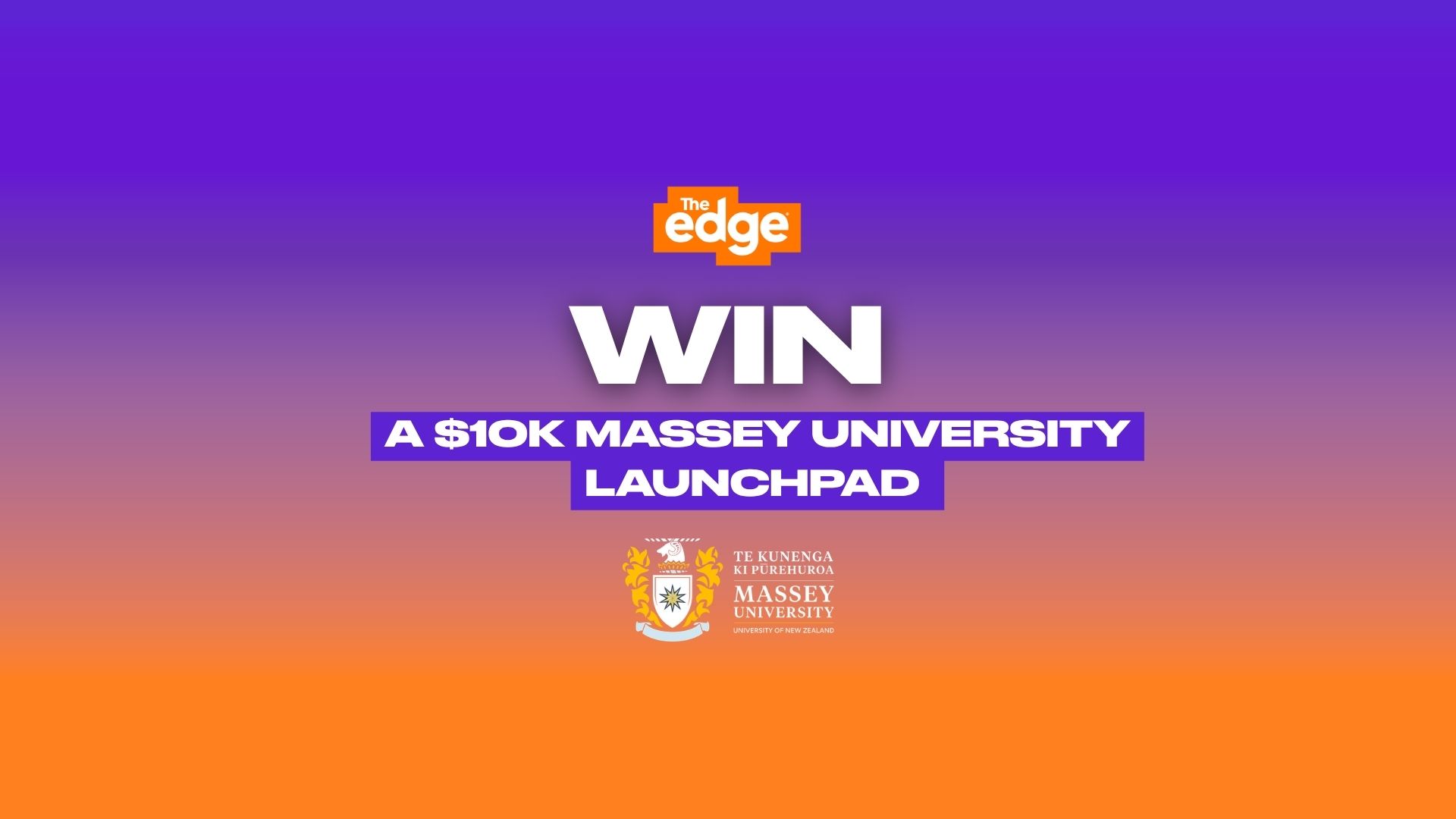 A purple and orange gradient background features "The edge" logo, large white text "WIN," a purple bar stating "A $10K MASSEY UNIVERSITY LAUNCHPAD," and the Massey University crest and logo.