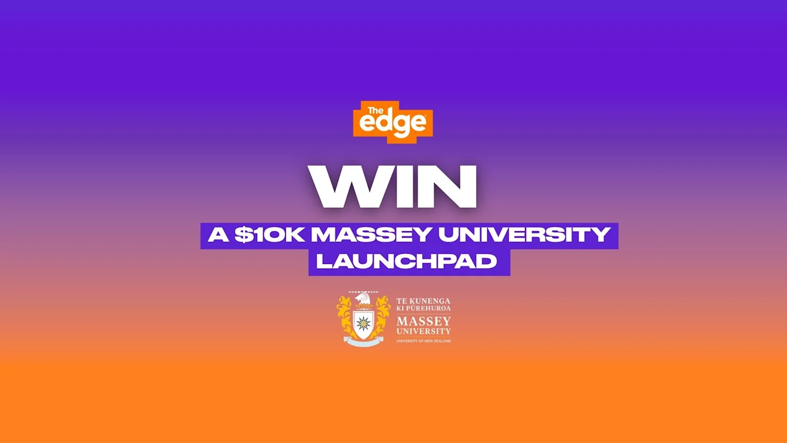 A purple and orange gradient background features "The edge" logo, large white text "WIN," a purple bar stating "A $10K MASSEY UNIVERSITY LAUNCHPAD," and the Massey University crest and logo.