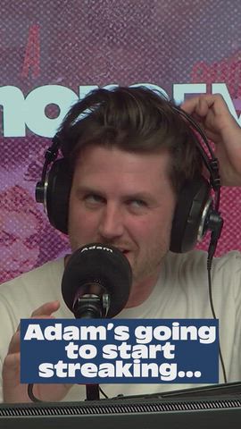 Adam's going to start streaking