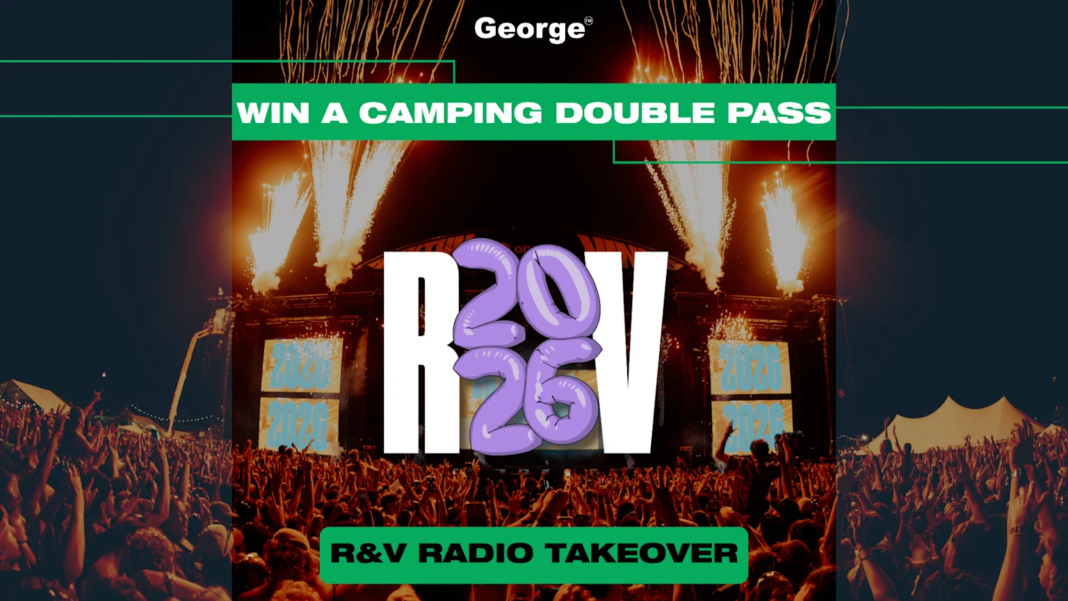 George® presents a night festival scene with a crowd and fireworks, featuring green banners "WIN A CAMPING DOUBLE PASS" and "R&V RADIO TAKEOVER", and prominent text "R 20 26 V" with purple inflatable "20 26".