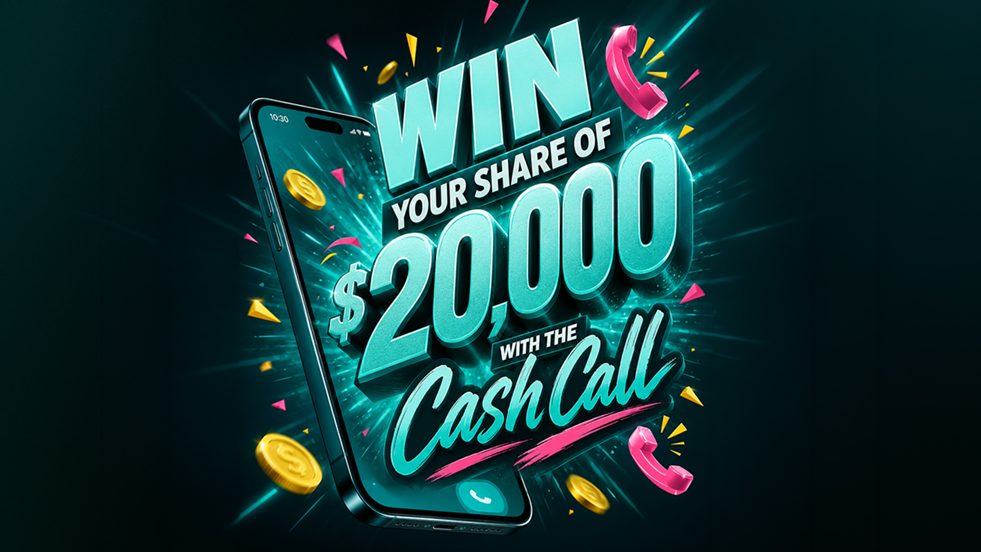 A vibrant graphic shows a smartphone, dollar sign, gold coins, and confetti with the text "WIN YOUR SHARE OF $20,000 WITH THE Cash Call," set against a dark, glowing background.