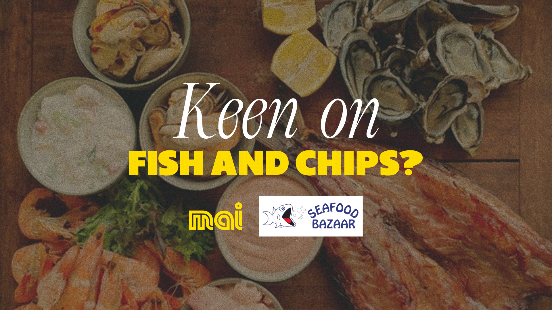 A top-down view of a rustic wooden table with an assortment of seafood, including cooked fish, oysters, mussels, shrimp, and sauces, overlaid with the question "Keen on FISH AND CHIPS?" and a "SEAFOOD BAZAAR" logo.