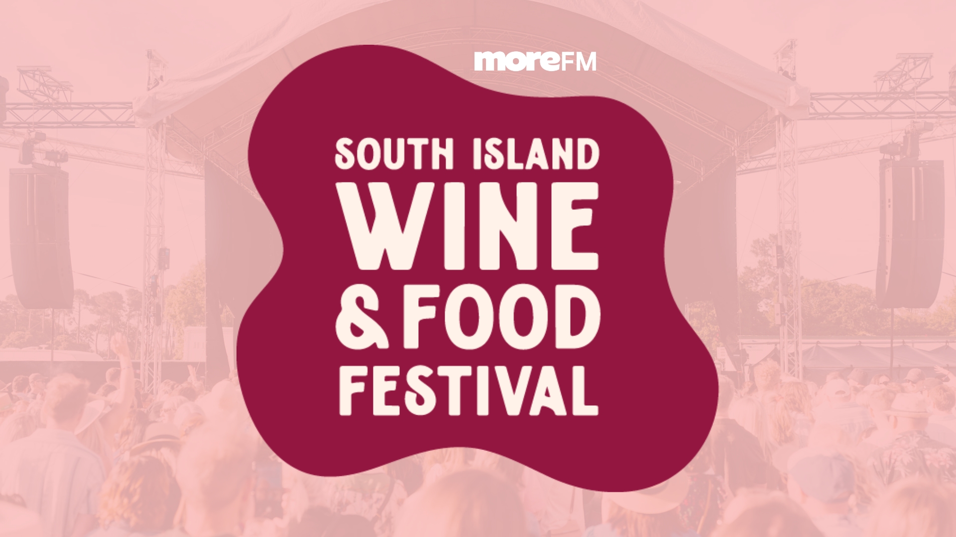 A maroon-shaped logo with white text "moreFM SOUTH ISLAND WINE & FOOD FESTIVAL" is overlaid on a faded image of an outdoor festival stage and crowd.
