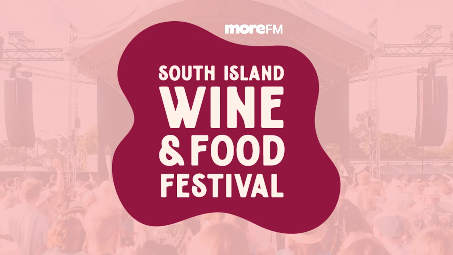 A maroon-shaped logo with white text "moreFM SOUTH ISLAND WINE & FOOD FESTIVAL" is overlaid on a faded image of an outdoor festival stage and crowd.