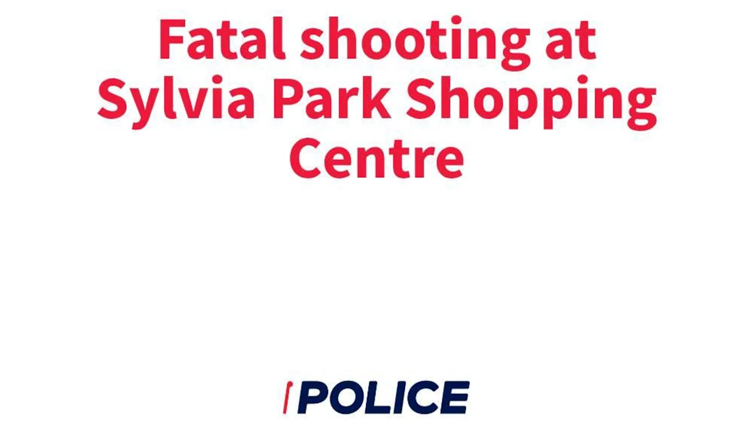 Red text on a white background reads 'Fatal shooting at Sylvia Park Shopping Centre' with a '/ POLICE' logo at the bottom.