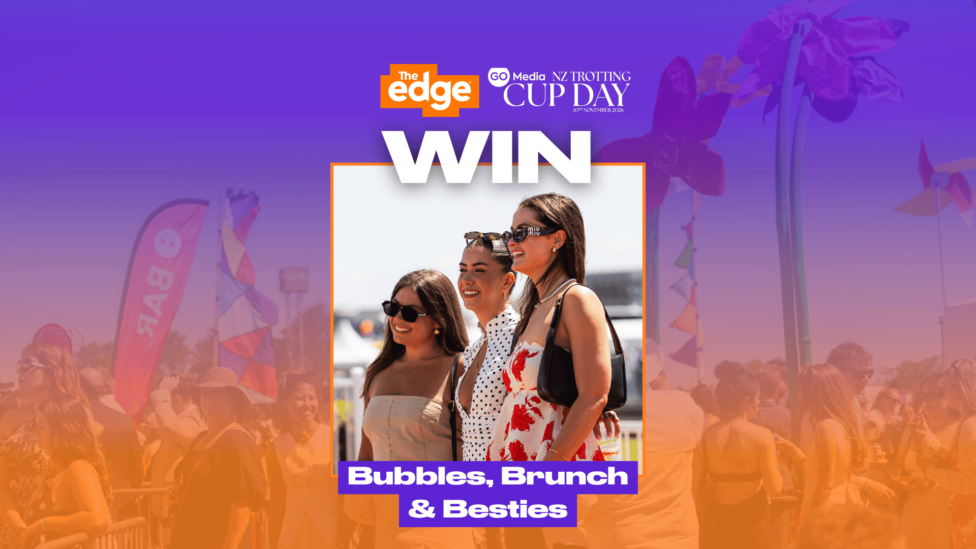 An advertisement for The Edge and Go Media NZ Trotting Cup Day shows three smiling women at a sunny outdoor event, with text "WIN" and "Bubbles, Brunch & Besties."