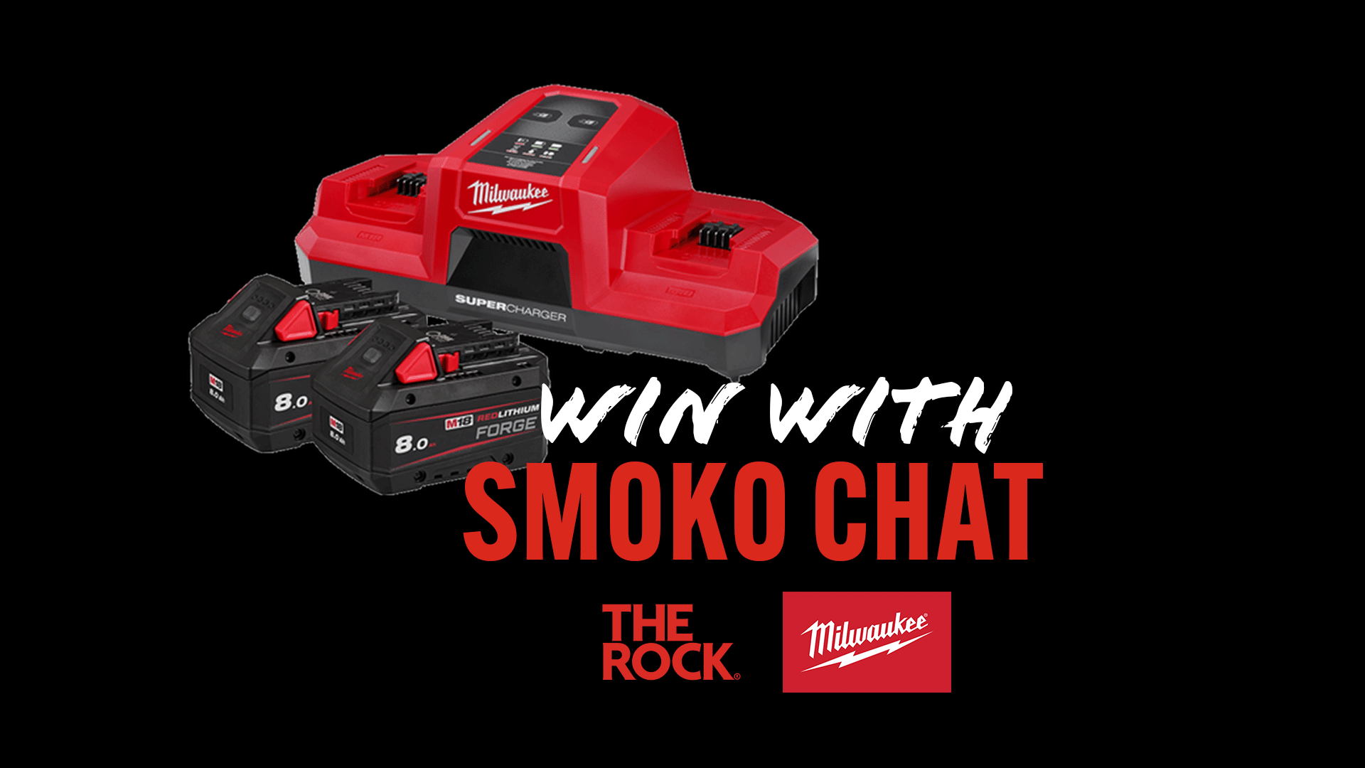 Milwaukee M18 Super Charger with two M18 REDLITHIUM FORGE 8.0 batteries on a black background, alongside "WIN WITH SMOKO CHAT" text and The Rock and Milwaukee logos.