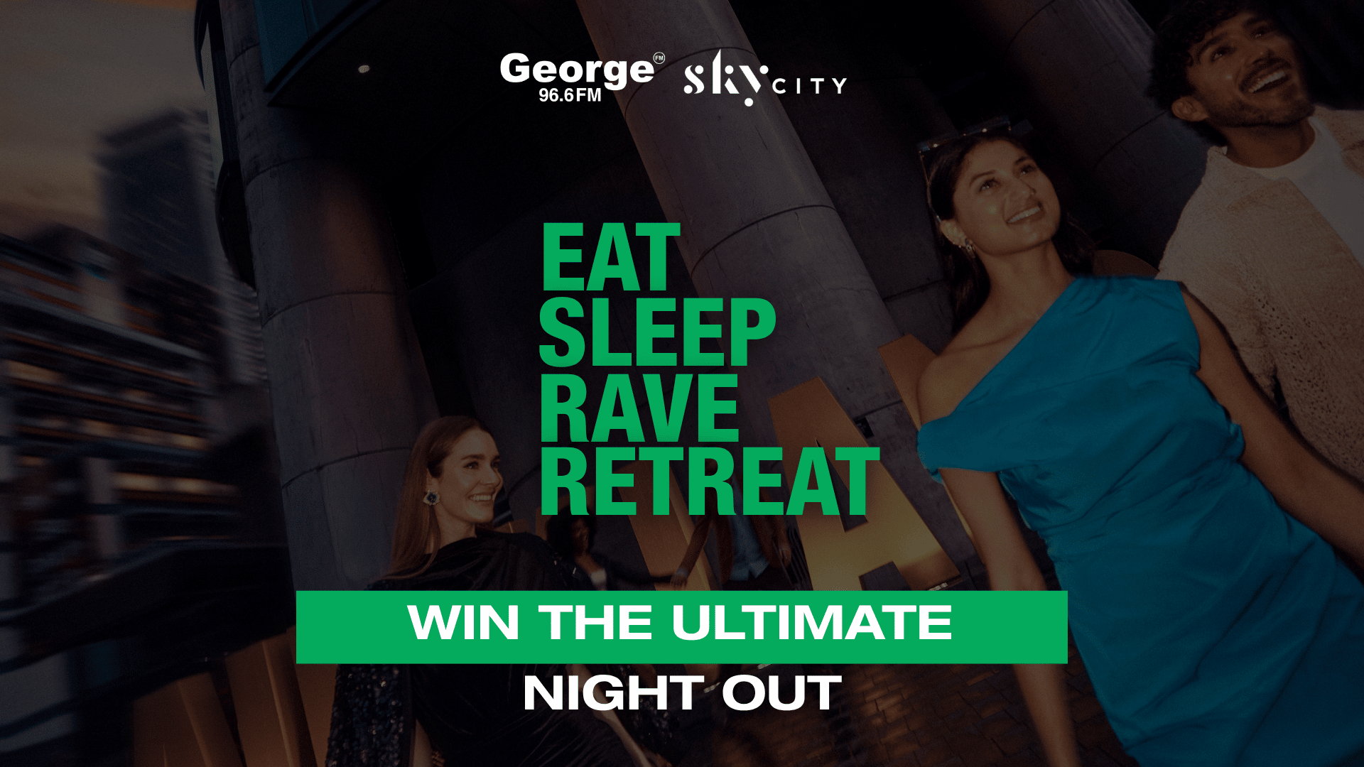 Three smiling people in evening wear are pictured in an urban setting at night, with "George 96.6 FM" and "SKYCITY" logos, and text "EAT SLEEP RAVE RETREAT" and "WIN THE ULTIMATE NIGHT OUT".