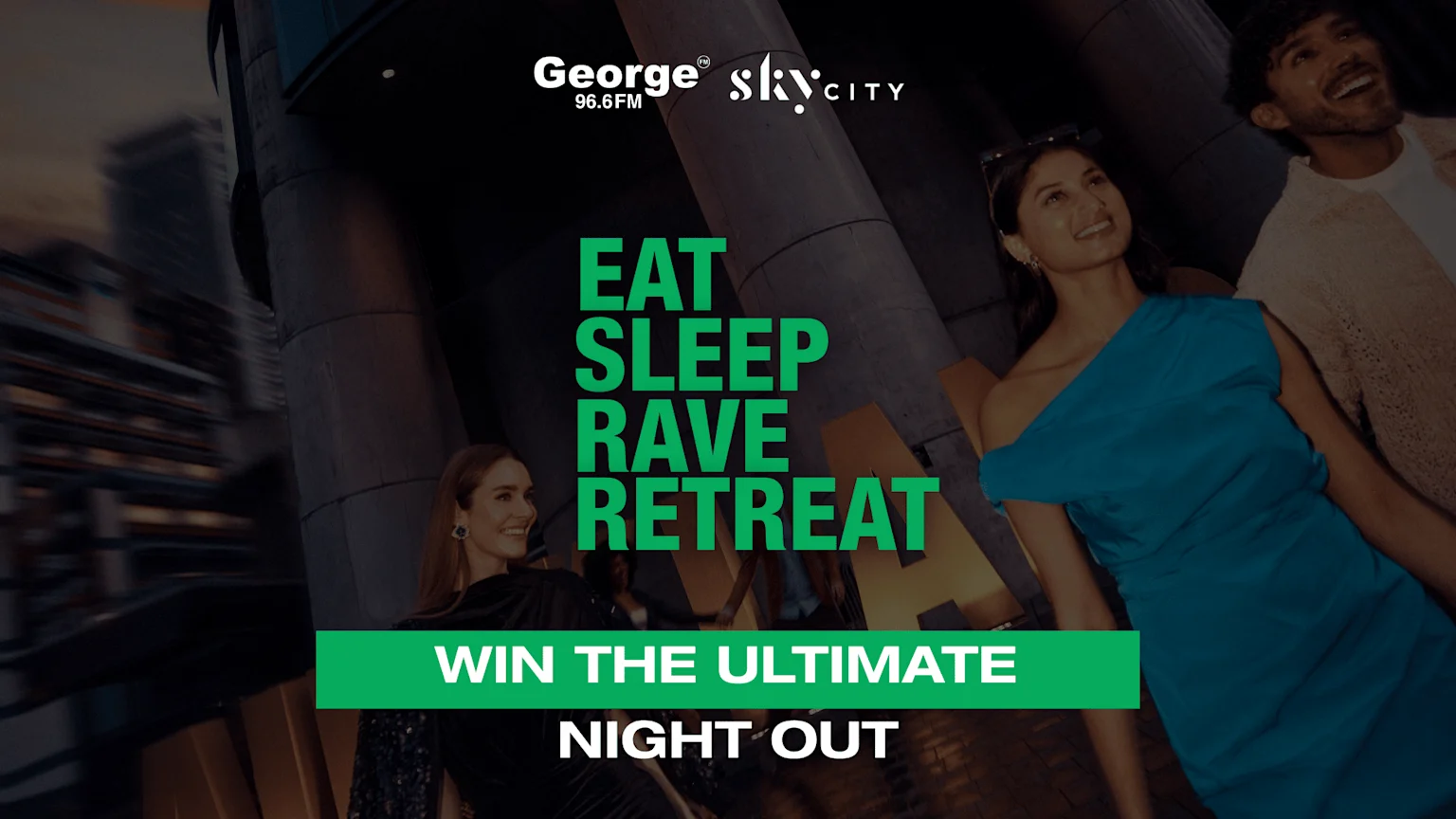 Three smiling people in evening wear are pictured in an urban setting at night, with "George 96.6 FM" and "SKYCITY" logos, and text "EAT SLEEP RAVE RETREAT" and "WIN THE ULTIMATE NIGHT OUT".