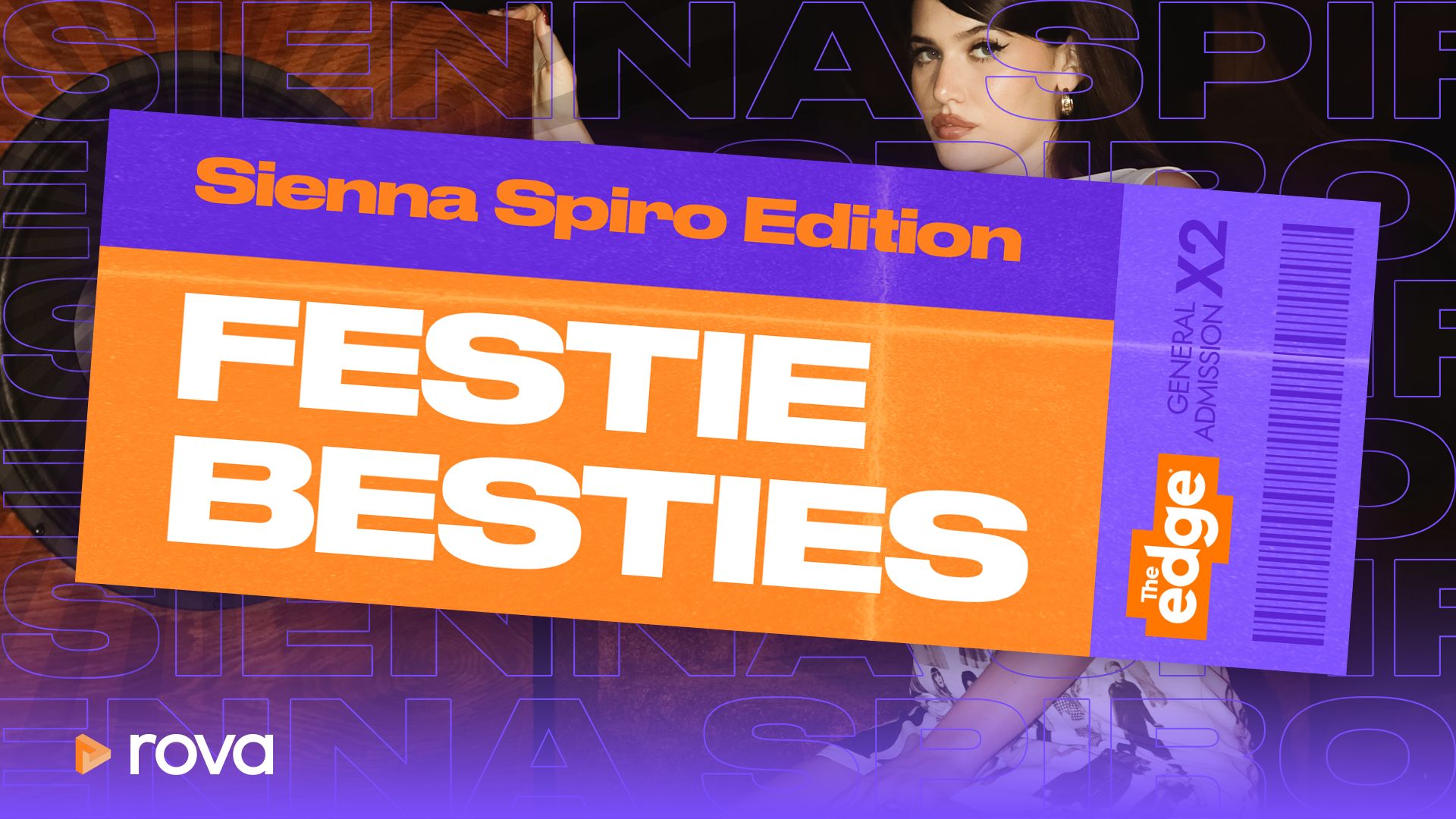 A promotional image features Sienna Spiro behind a purple and orange ticket for "Sienna Spiro Edition FESTIE BESTIES", displaying "The Edge" logo, "GENERAL ADMISSION X2", and a Rova logo.