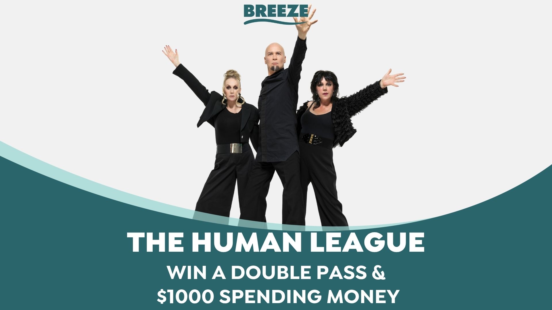 The Human League, composed of two women and one man in black, pose with raised arms against a light background, above a teal banner promoting a double pass and $1000, with the Breeze logo.
