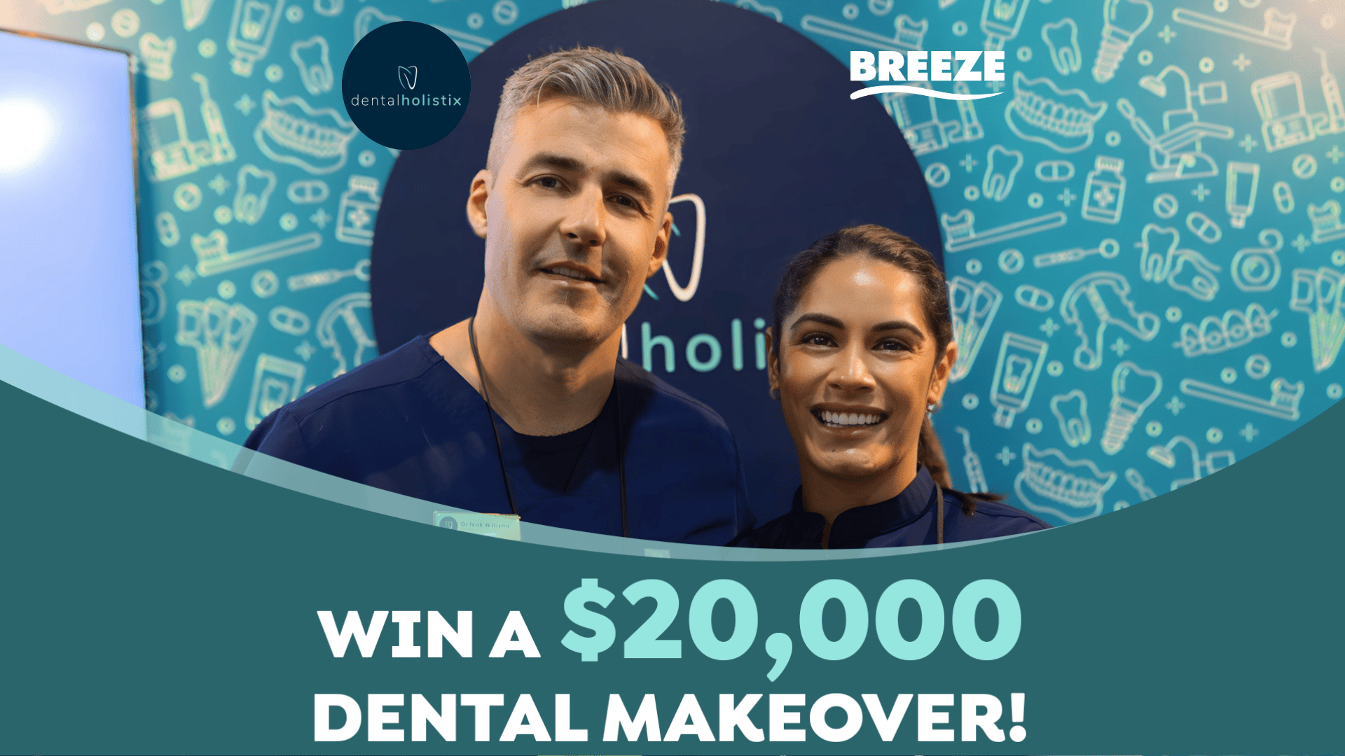 Two smiling dental professionals stand in front of a dental-themed wall with "dentalholistix" and "BREEZE" logos, above text announcing "WIN A $20,000 DENTAL MAKEOVER!".