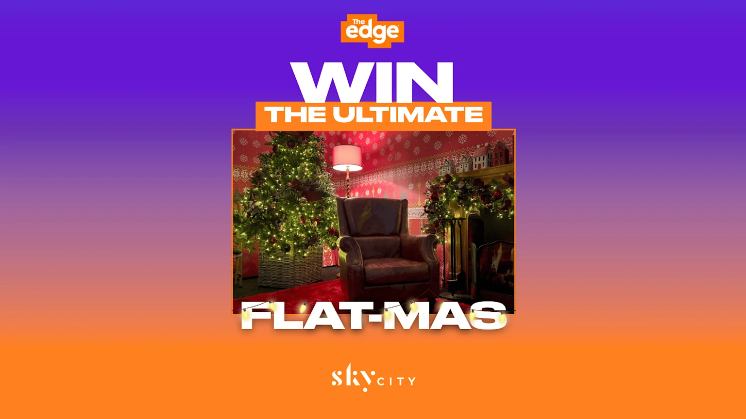 A festive room with a Christmas tree, armchair, and fireplace, under "WIN THE ULTIMATE FLAT-MAS" text and "The Edge" and "SkyCity" logos on a purple to orange gradient background.