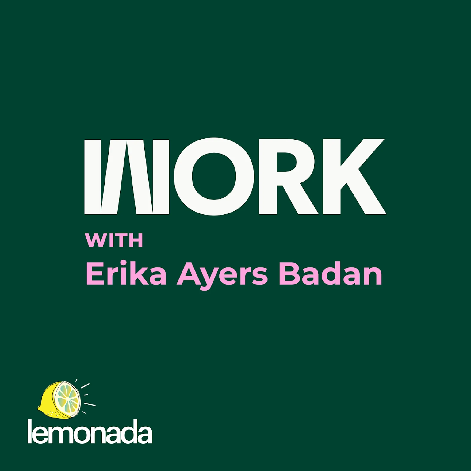 WORK with Erika Ayers Badan