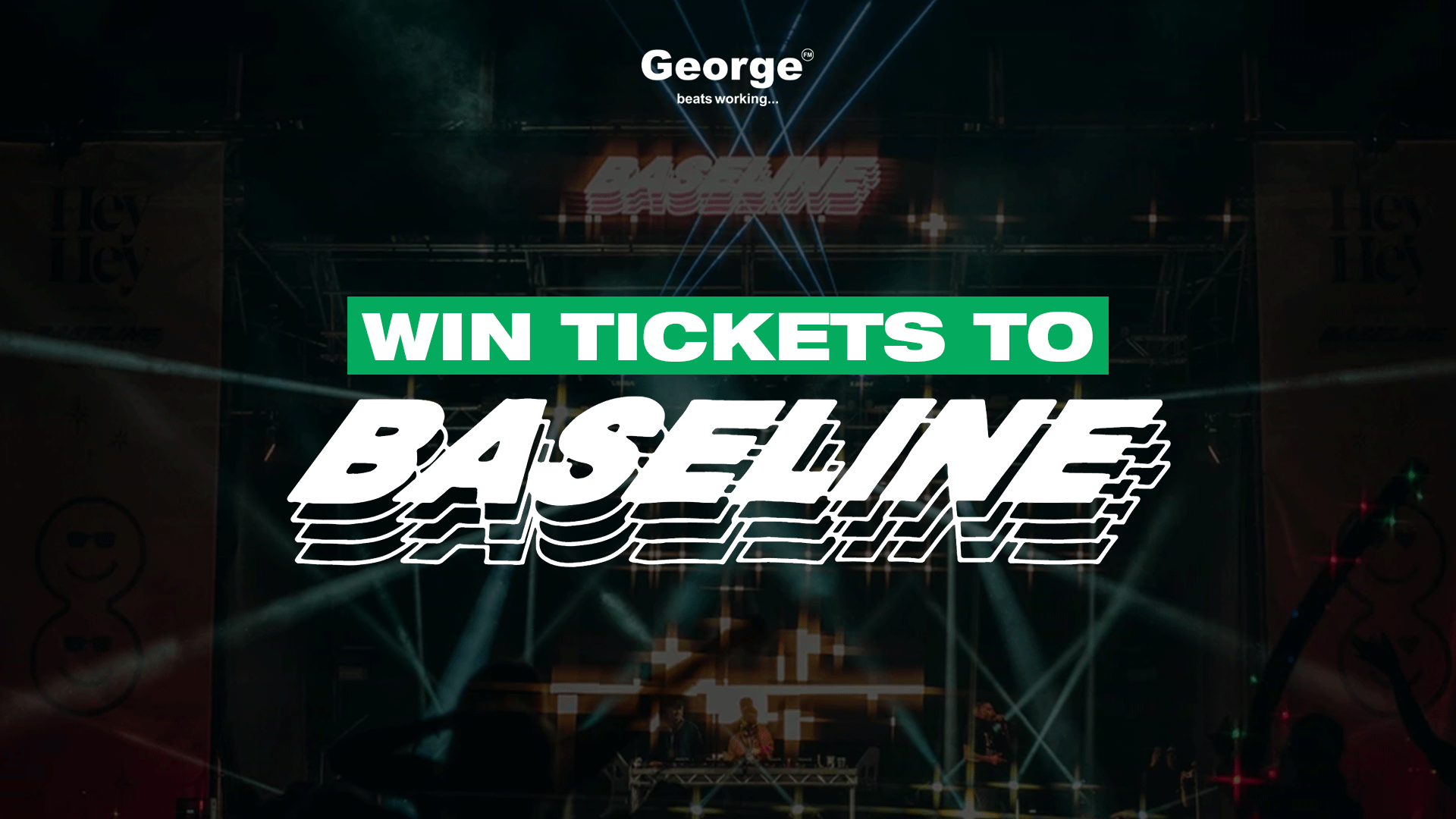 A dark concert stage with lights, featuring a green box that says "WIN TICKETS TO" and large, layered white text "BASELINE", with a "George beats working..." logo at the top.