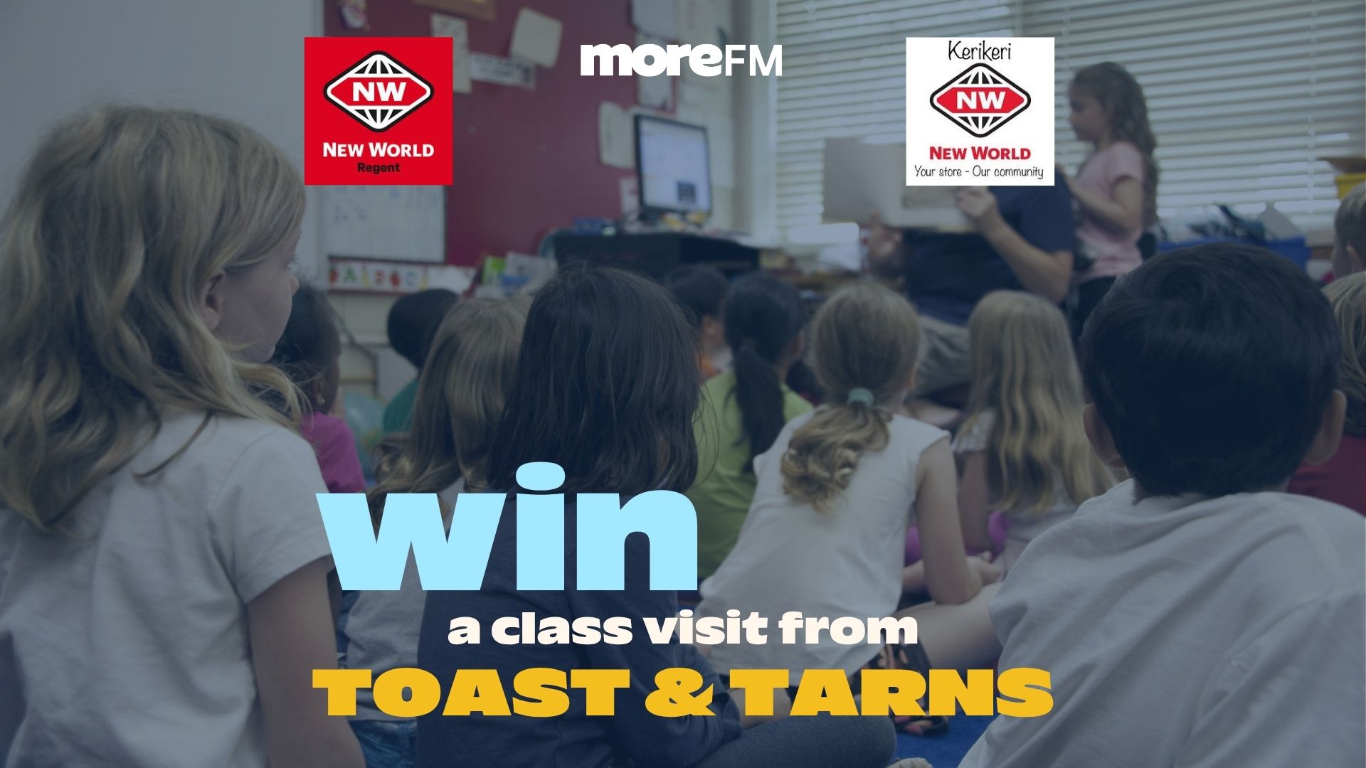 Children sit on the floor in a classroom, looking towards an adult, with More FM and New World logos, and text saying "win a class visit from TOAST & TARNS."