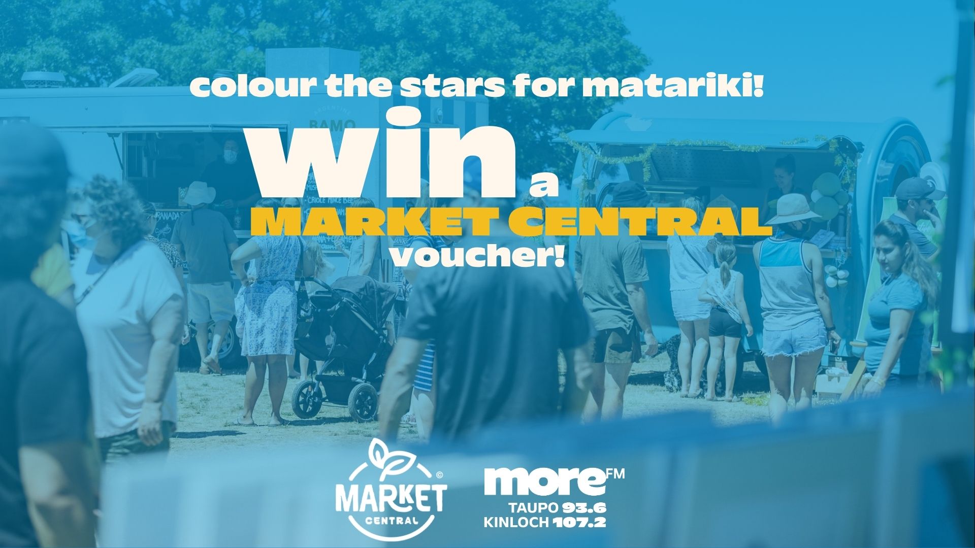 A blue-tinted image shows people at an outdoor market with food trucks, overlaid with text reading "colour the stars for matariki!" and "win a MARKET CENTRAL voucher!".