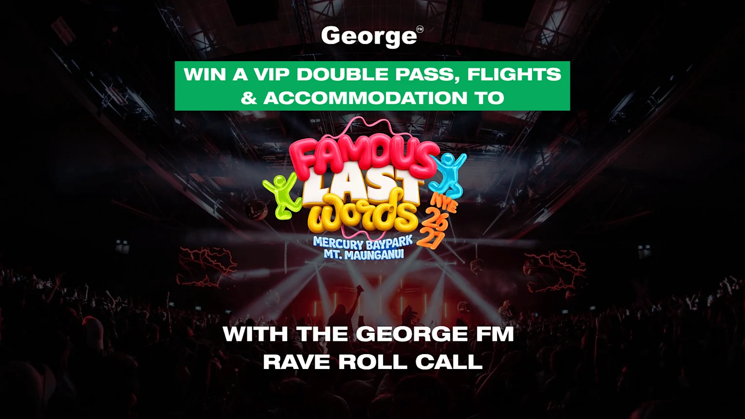 An advertisement for George FM offering a VIP double pass, flights, and accommodation to the Famous Last Words NYE 26 27 event at Mercury Baypark Mt. Maunganui, set against a backdrop of a concert crowd.