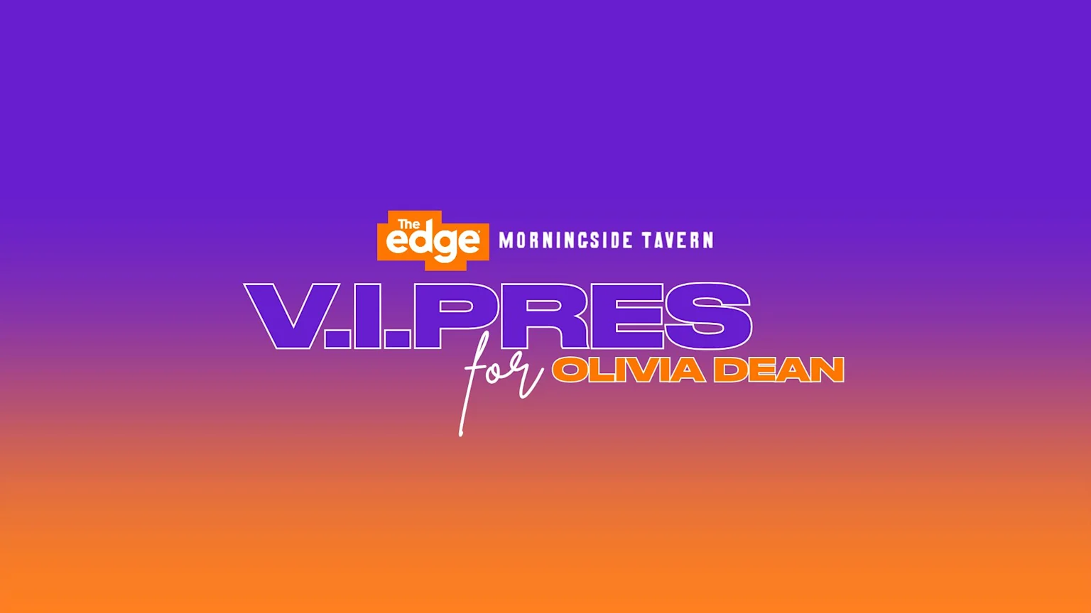A purple and orange gradient background features text: 'The edge MORNINGSIDE TAVERN', followed by large 'V.I.PRES' in purple outline, and 'for OLIVIA DEAN' with 'Olivia Dean' in orange outline.