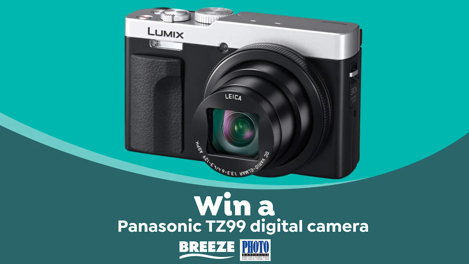 A Panasonic Lumix TZ99 digital camera with a Leica lens is displayed on a teal and dark green background, with text "Win a Panasonic TZ99 digital camera" and "BREEZE PHOTO WAREHOUSE".