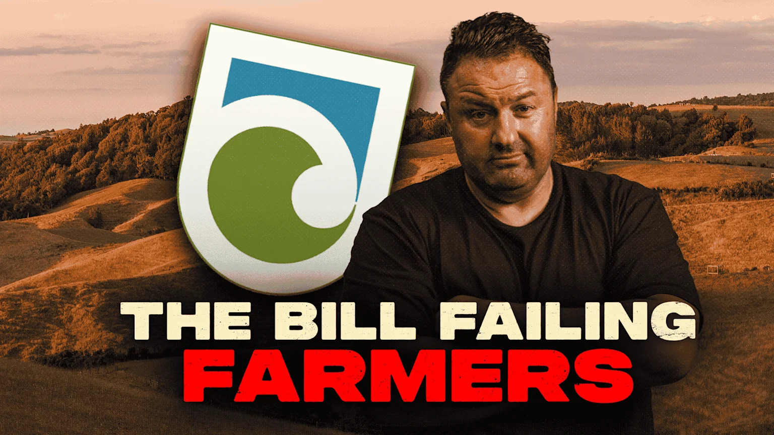 A serious man with crossed arms stands before an orange-tinted rural landscape, a stylized green and blue logo, and text that reads "THE BILL FAILING FARMERS".