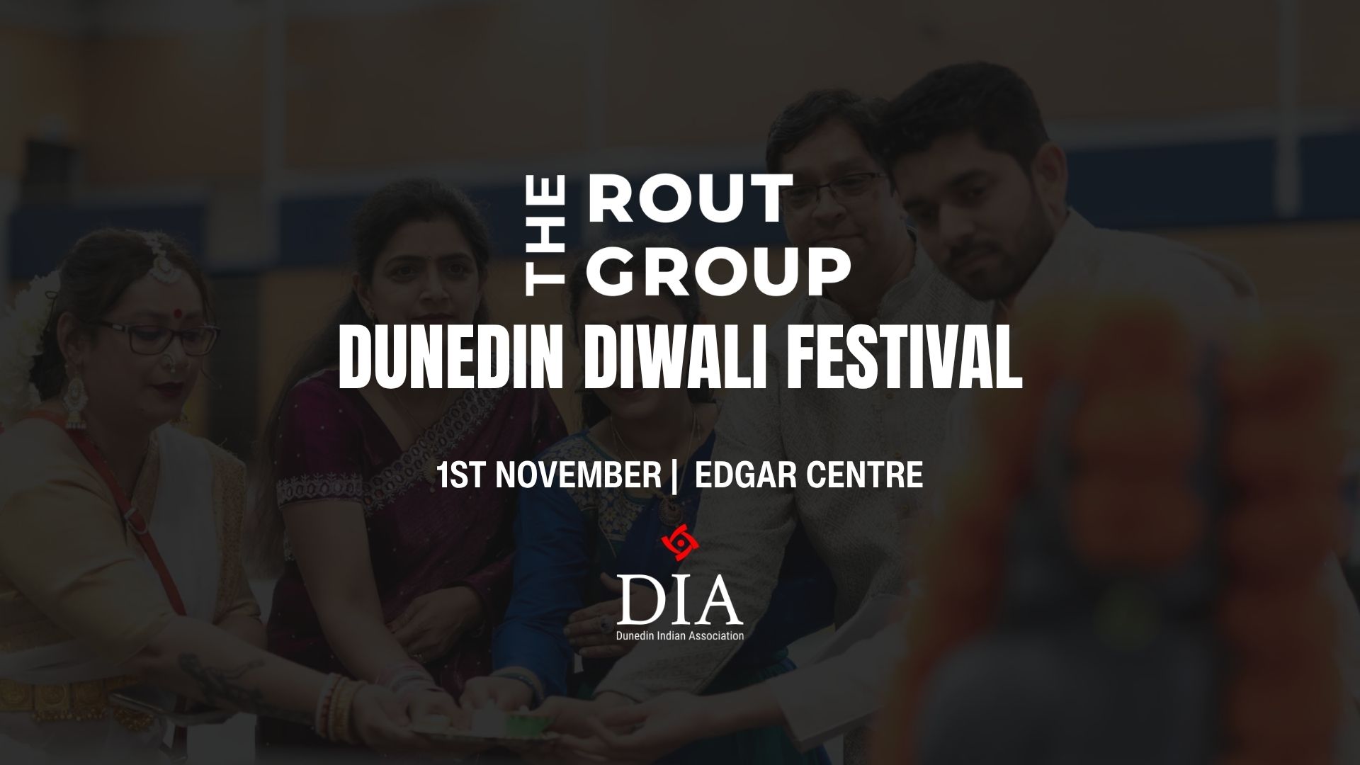 A group of South Asian people in festive attire celebrating, with text overlay "THE ROUT GROUP DUNEDIN DIWALI FESTIVAL 1ST NOVEMBER | EDGAR CENTRE" and the DIA logo.