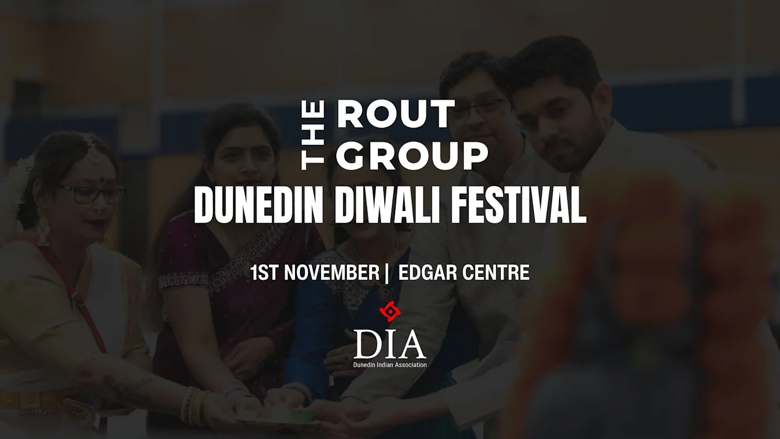 A group of South Asian people in festive attire celebrating, with text overlay "THE ROUT GROUP DUNEDIN DIWALI FESTIVAL 1ST NOVEMBER | EDGAR CENTRE" and the DIA logo.