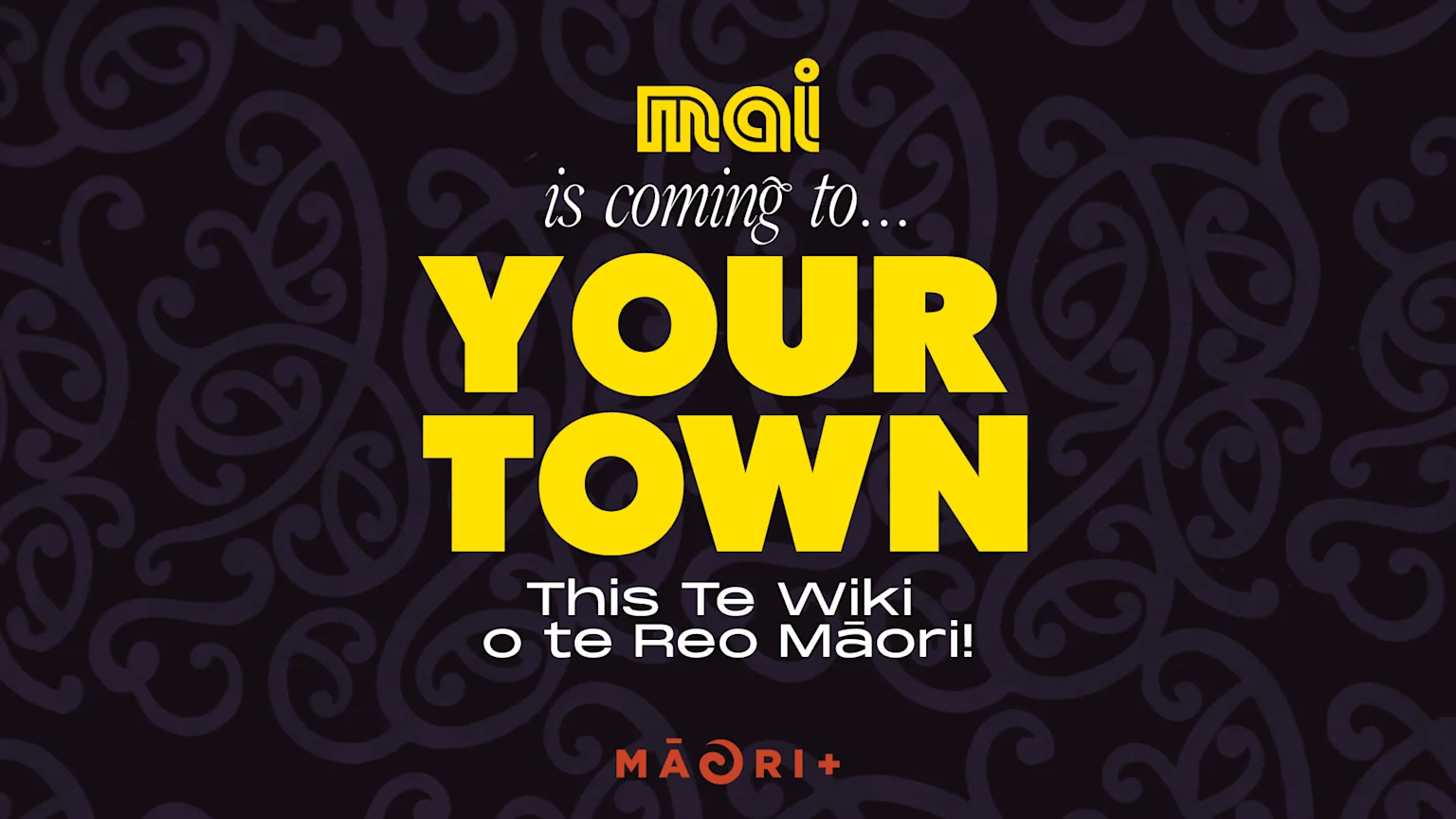 A promotional image with a dark background and Māori patterns, featuring yellow text "mai is coming to... YOUR TOWN", and white text "This Te Wiki o te Reo Māori!" and the MĀORI+ logo.