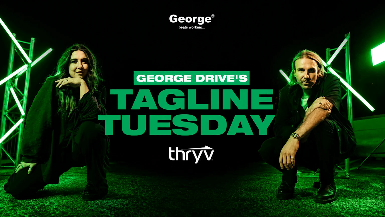 A woman and a man squat on a green-lit textured ground, with bright green illuminated structures behind them. Prominent text reads "George beats working...", "George Drive's Tagline Tuesday," and "Thryv."