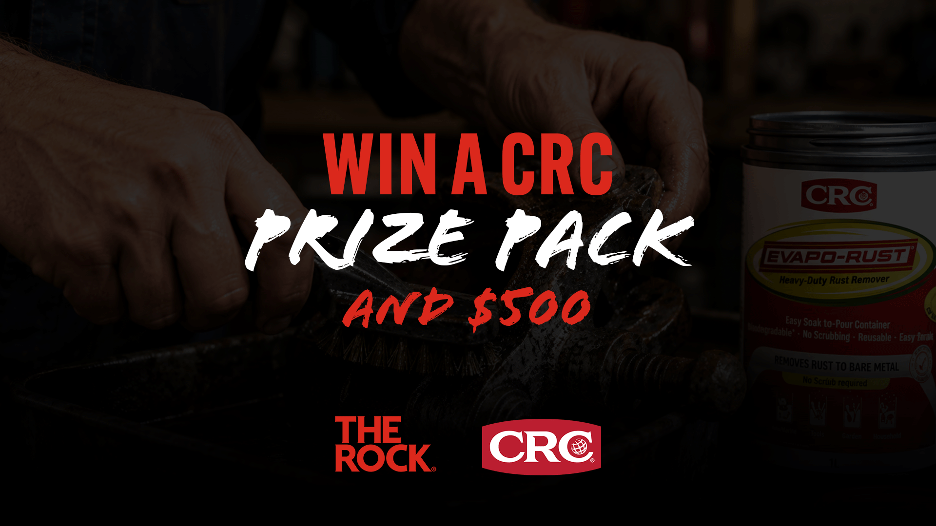 A promotional image showing hands holding rusty metal parts, with text "WIN A CRC PRIZE PACK AND $500," a CRC Evapo-Rust canister, and "THE ROCK" and "CRC" logos.