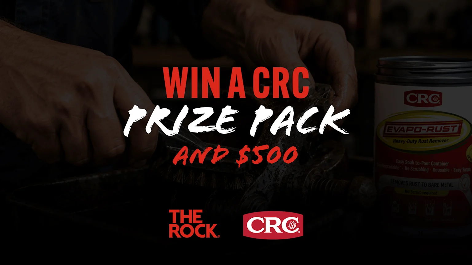 A promotional image showing hands holding rusty metal parts, with text "WIN A CRC PRIZE PACK AND $500," a CRC Evapo-Rust canister, and "THE ROCK" and "CRC" logos.