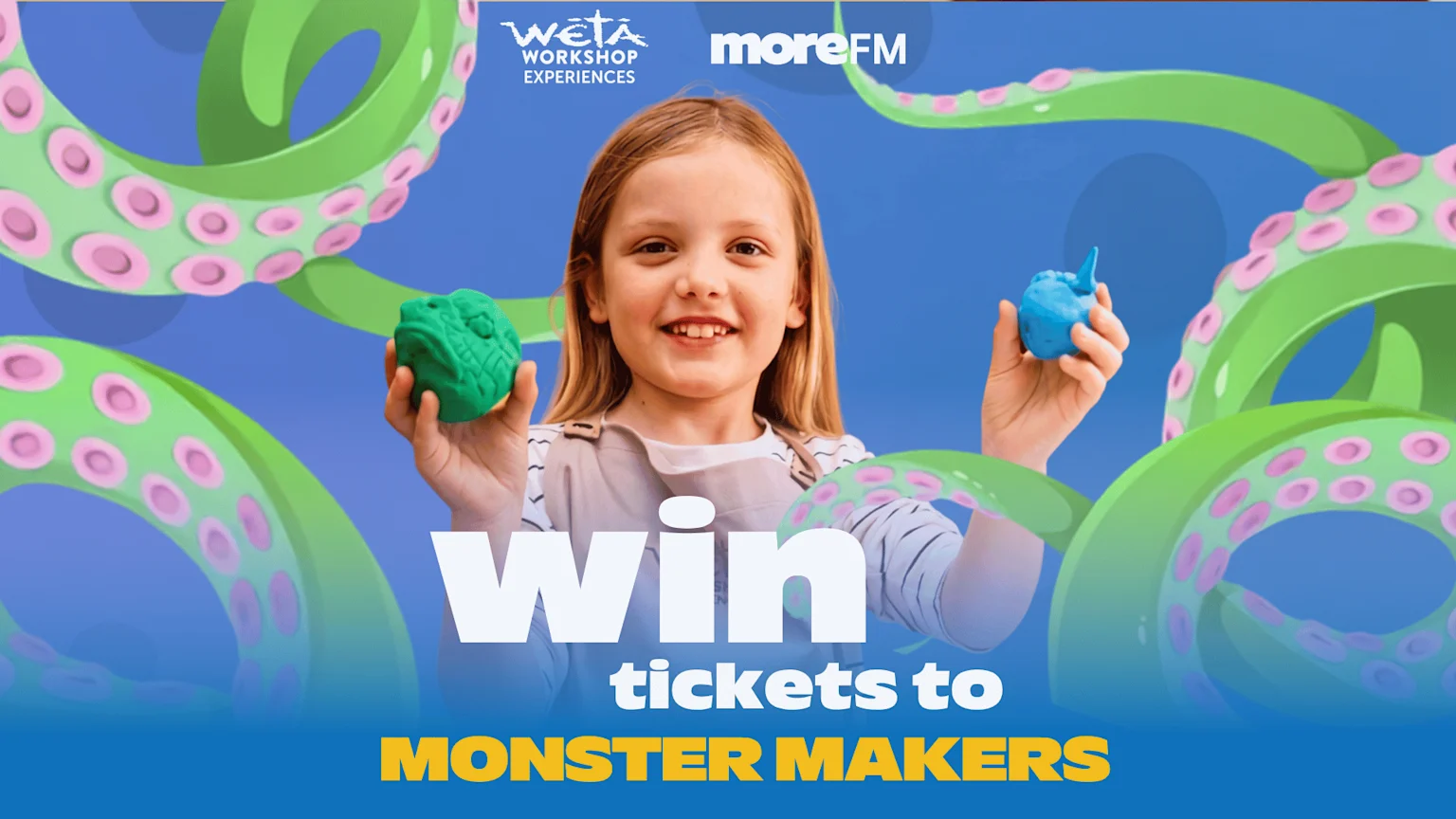 A smiling girl holds green and blue monster-making objects, surrounded by cartoon tentacles, with text "win tickets to MONSTER MAKERS" and Wētā Workshop Experiences & moreFM logos.