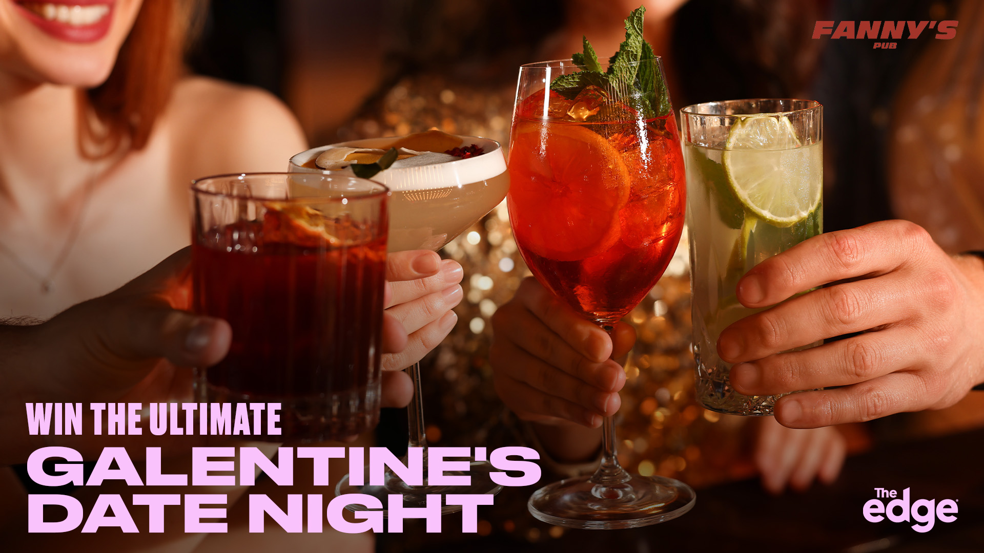 Drinks being cheersed, "Win the ultimate galentine's date night" with The Edge and Fanny's Pub
