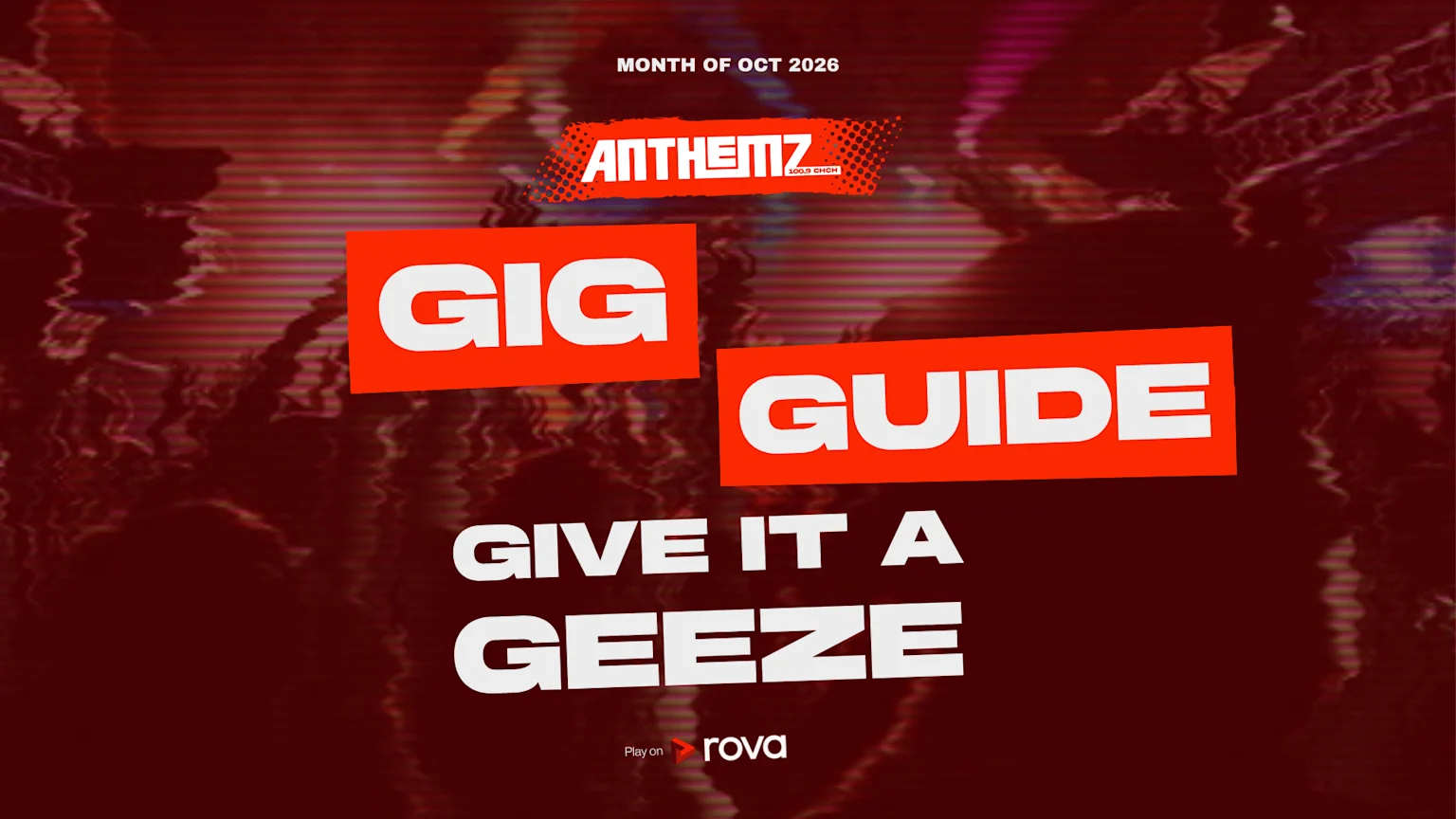 A promotional image for the Anthemz Gig Guide for October 2026, with a red glitchy background, "GIG GUIDE" in orange, "GIVE IT A GEEZE" in white, and the "Play on rova" logo.