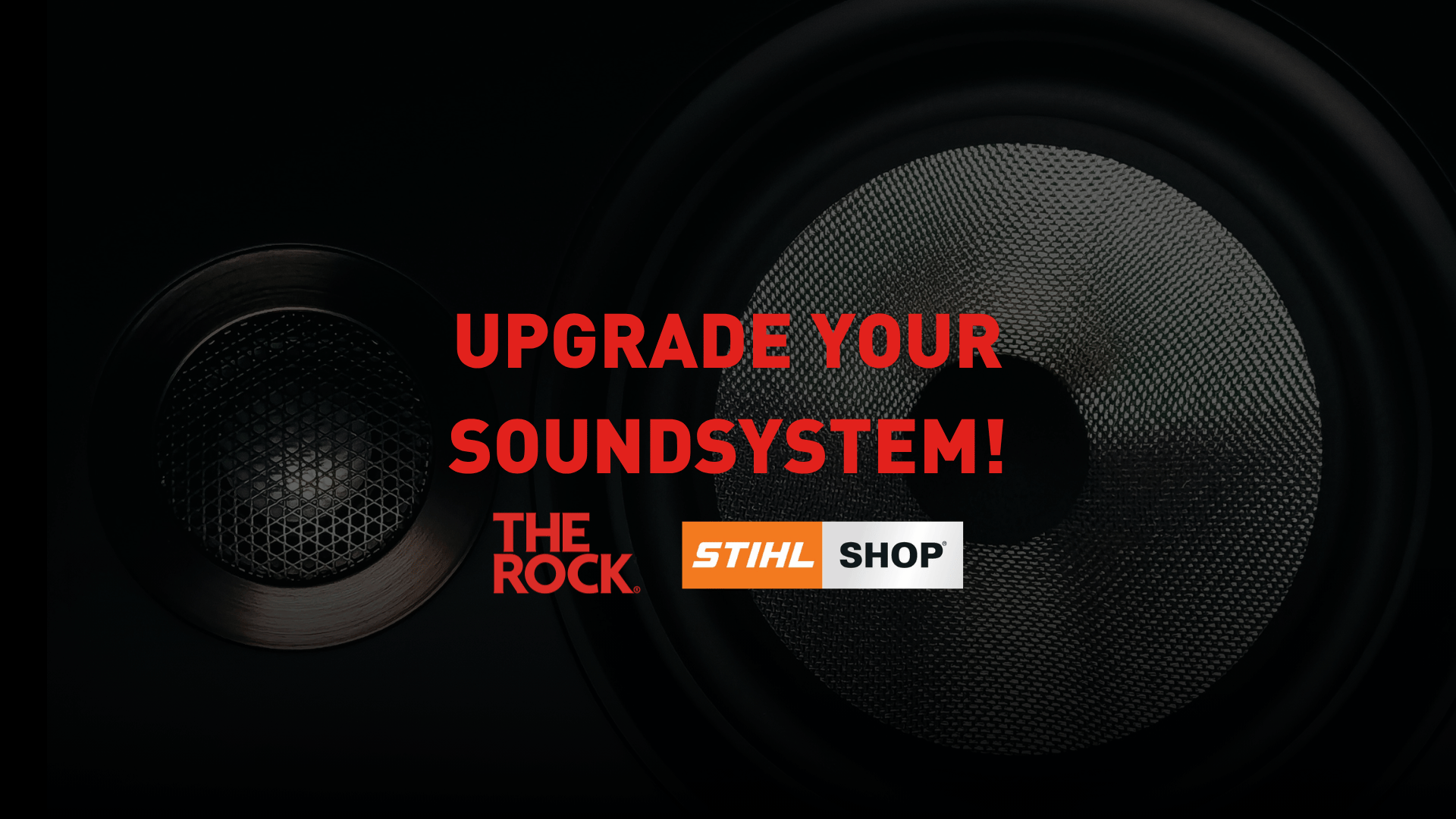 A close-up shows two dark speaker cones with red text "UPGRADE YOUR SOUNDSYSTEM!" and "THE ROCK", next to an orange and white "STIHL SHOP" logo.