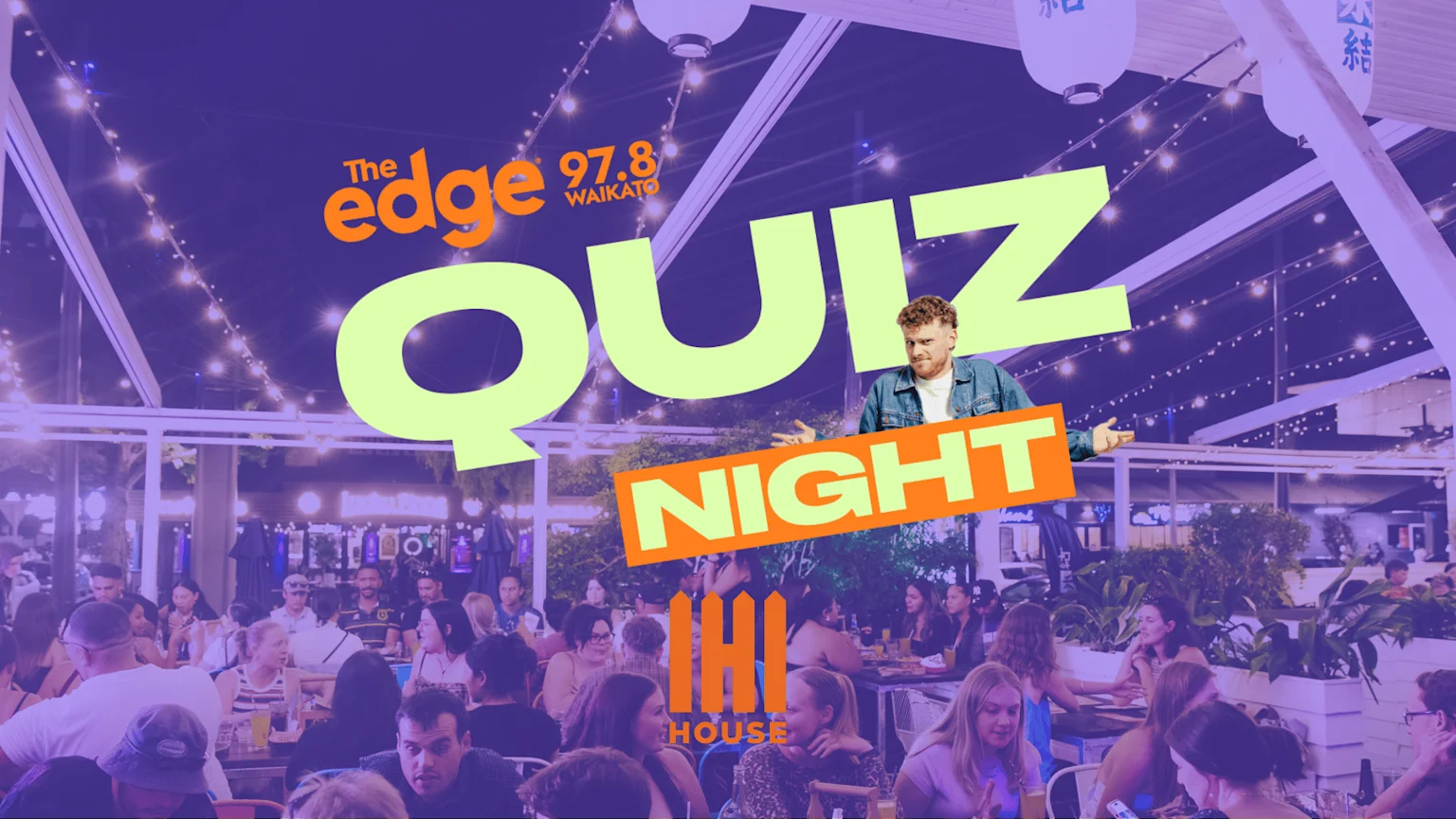 A busy outdoor bar at night with people, under string lights, overlaid by a large graphic advertising "The edge 97.8 WAIKATO QUIZ NIGHT" and "IHI HOUSE", featuring a man in a denim jacket.