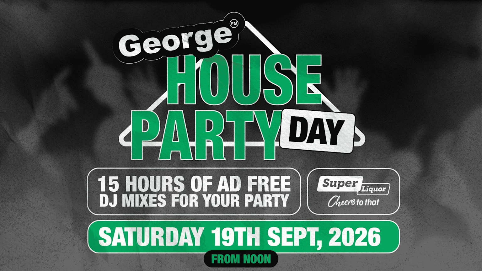 A promotional image for George FM House Party Day on Saturday, September 19th, 2026, featuring 15 hours of ad-free DJ mixes, sponsored by Super Liquor, set against a dark background with green and white text.