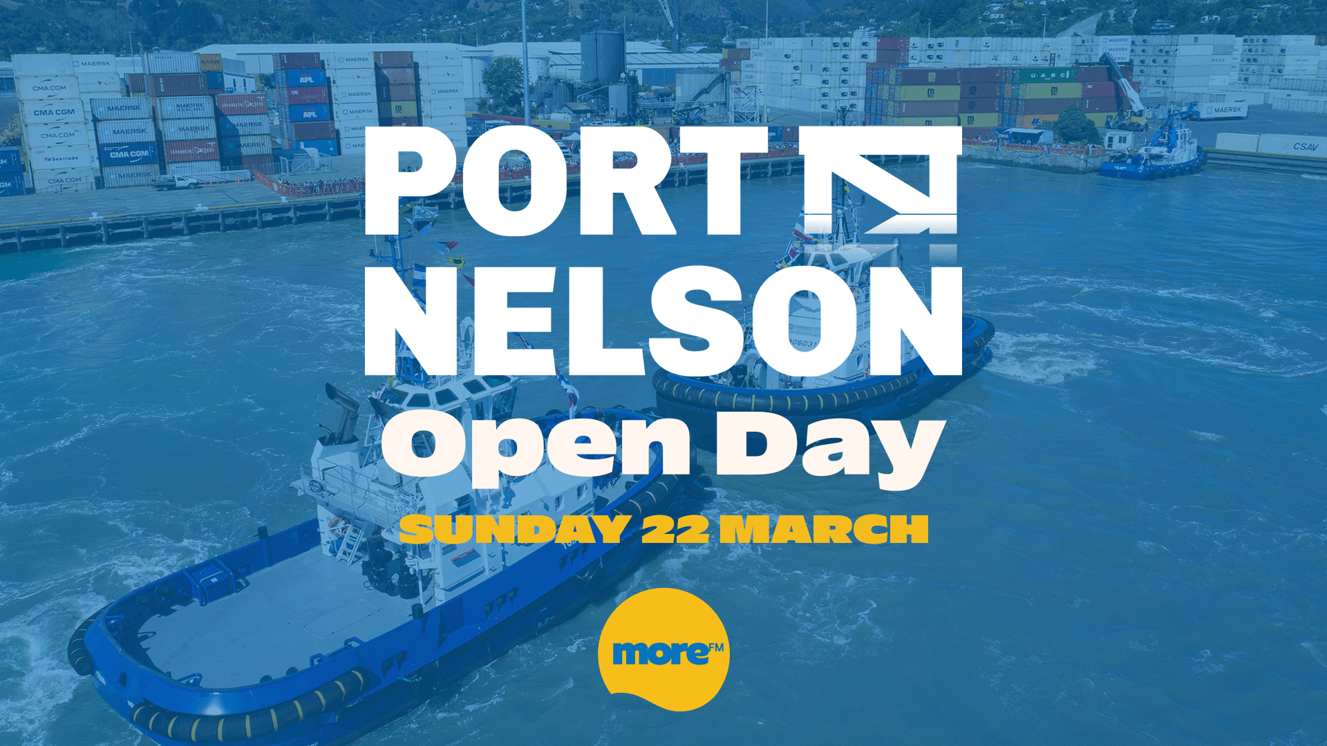 Two blue tugboats in a port with shipping containers, overlaid with white text "PORT NELSON Open Day SUNDAY 22 MARCH" and a "more™" logo.