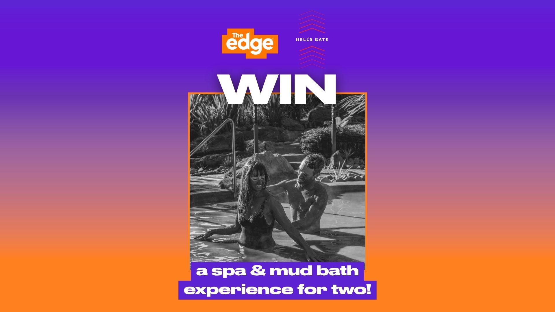 A promotional image with "WIN a spa & mud bath experience for two!" text, featuring a black and white photo of a smiling man and woman covered in mud in a mud pool, with "The Edge" and "Hell's Gate" logos.