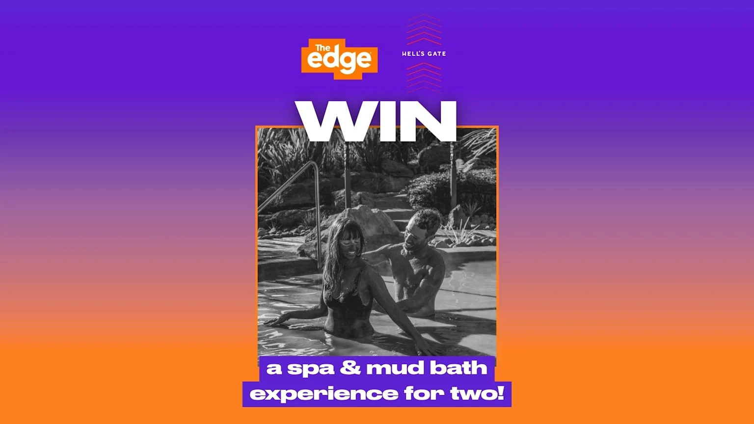 A promotional image with "WIN a spa & mud bath experience for two!" text, featuring a black and white photo of a smiling man and woman covered in mud in a mud pool, with "The Edge" and "Hell's Gate" logos.