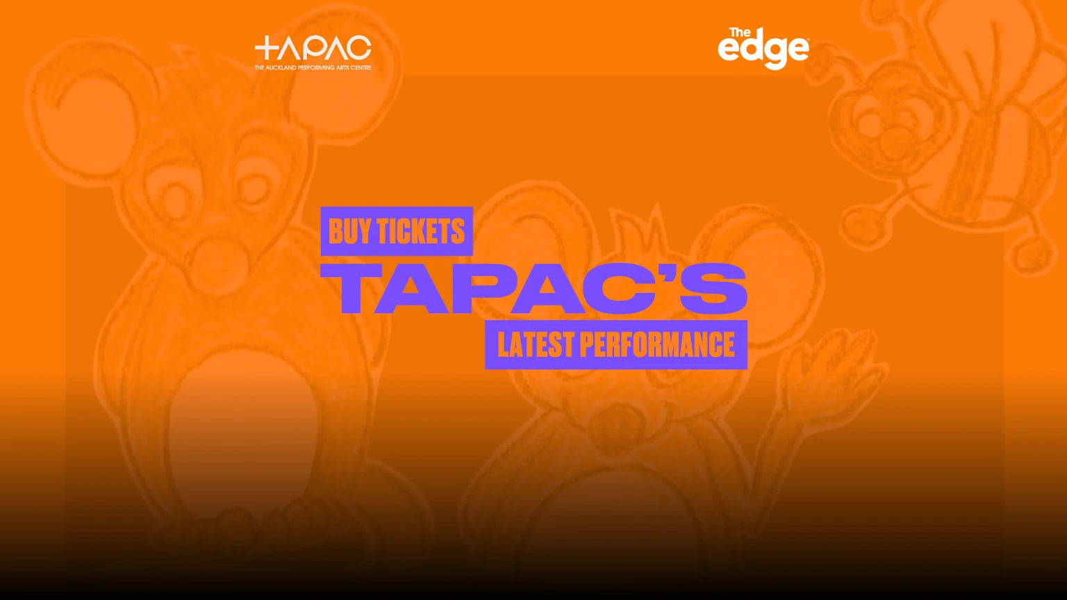 An orange background with subtle outlined cartoon mice and a bee, featuring purple text "BUY TICKETS TAPAC'S LATEST PERFORMANCE", and the TAPAC and The Edge logos.