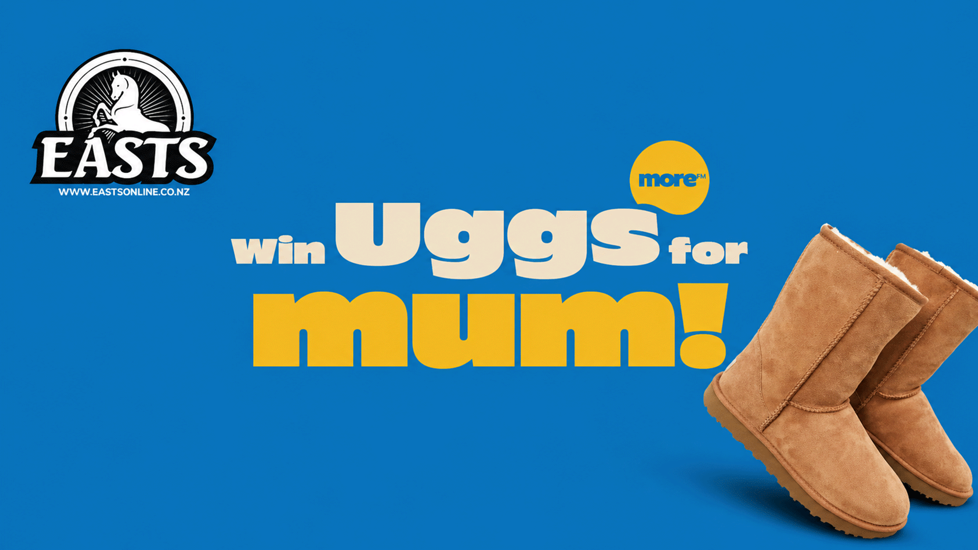 A blue promotional image featuring the Easts logo, the text "win Uggs for mum!", a "more™" logo, and a pair of brown Ugg boots.