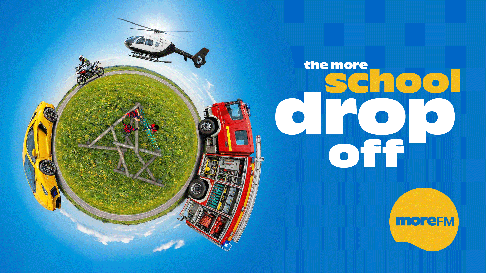 A "little planet" image with a yellow car, motorcycle, helicopter, fire truck, and children climbing a structure, next to text "the more SCHOOL drop off" and "moreFM" logo on a blue background.