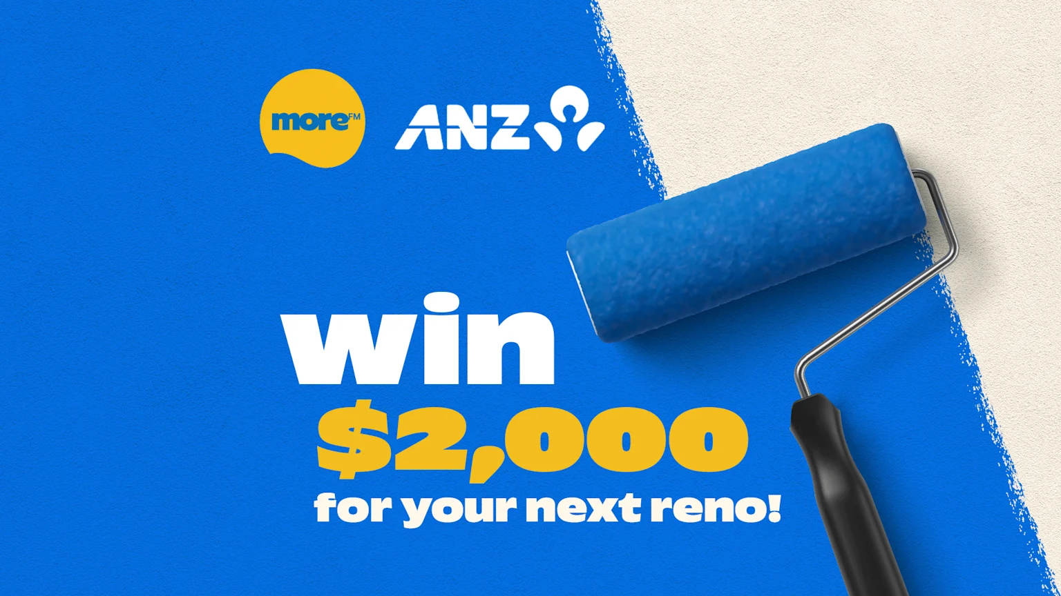 A paint roller applies blue paint to a white wall, with "win $2,000 for your next reno!" text, and the MoreFM and ANZ logos.