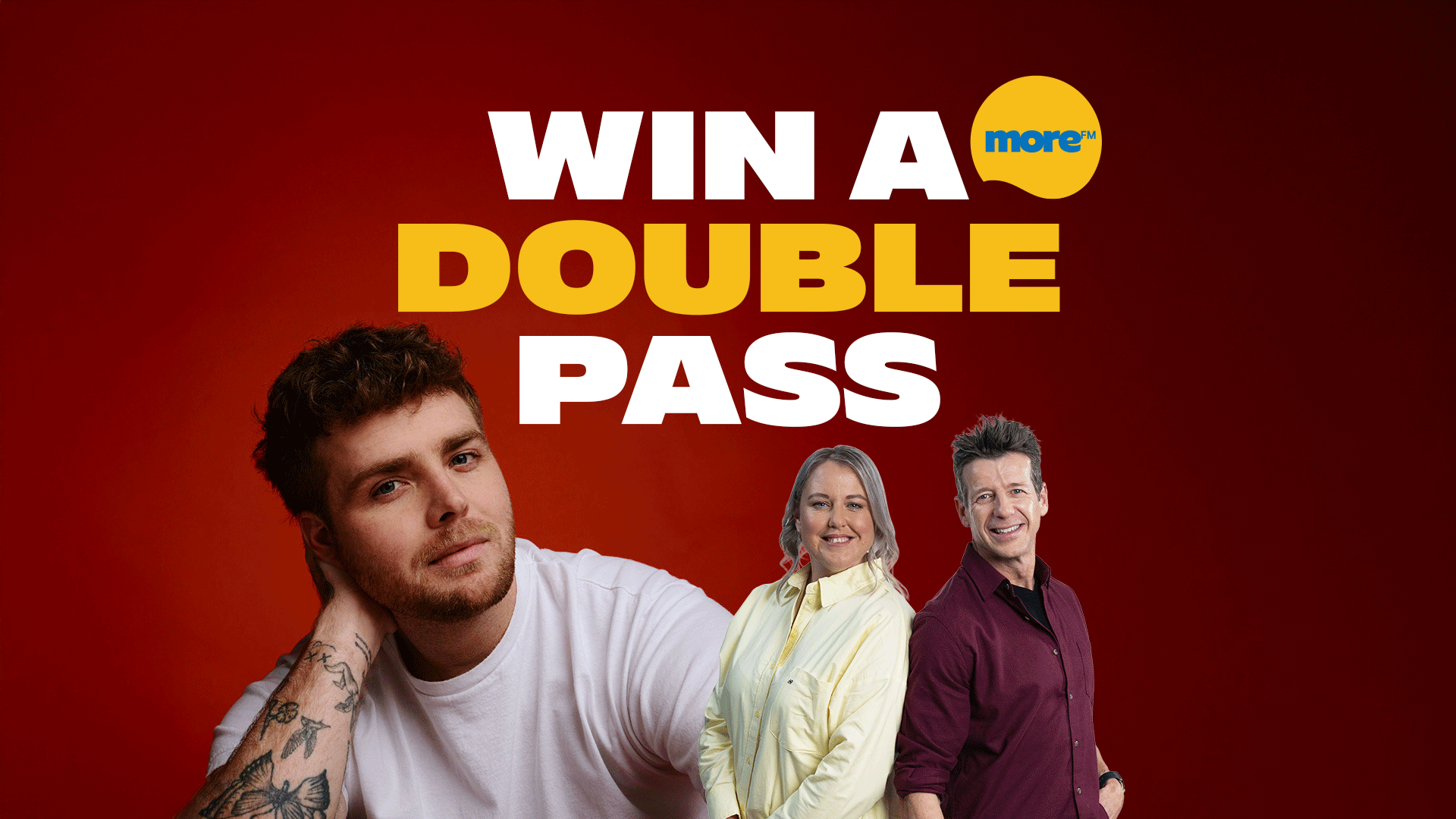 A man with tattoos, a smiling woman in yellow, and a smiling man in red are foregrounded on a red background with white and yellow text reading "WIN A DOUBLE PASS" and a "more™" logo.